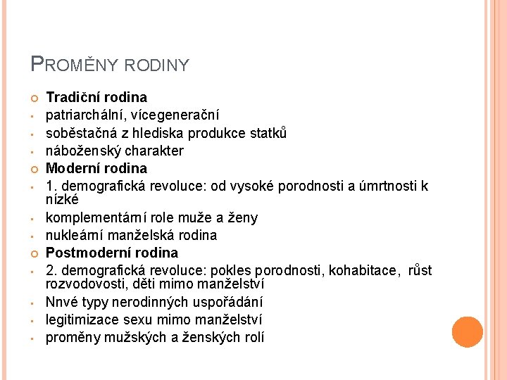 PROMĚNY RODINY • • • Tradiční rodina patriarchální, vícegenerační soběstačná z hlediska produkce statků PROMĚNY RODINY • • • Tradiční rodina patriarchální, vícegenerační soběstačná z hlediska produkce statků