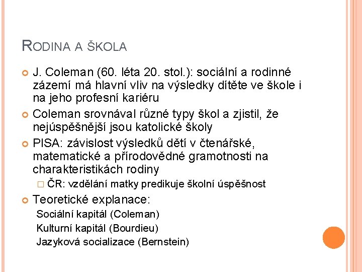 RODINA A ŠKOLA J. Coleman (60. léta 20. stol. ): sociální a rodinné zázemí RODINA A ŠKOLA J. Coleman (60. léta 20. stol. ): sociální a rodinné zázemí