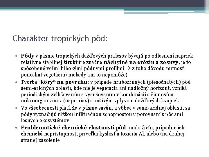 Charakter tropických pôd: • Pôdy v pásme tropických dažďových pralesov bývajú po odlesnení napriek