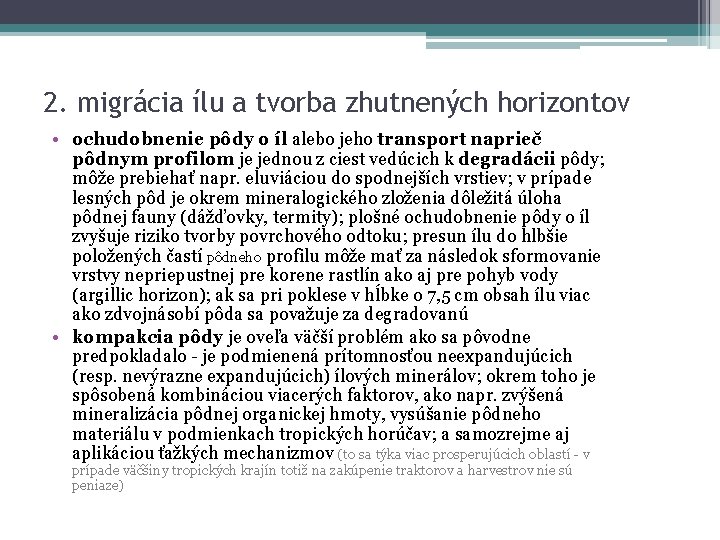 2. migrácia ílu a tvorba zhutnených horizontov • ochudobnenie pôdy o íl alebo jeho