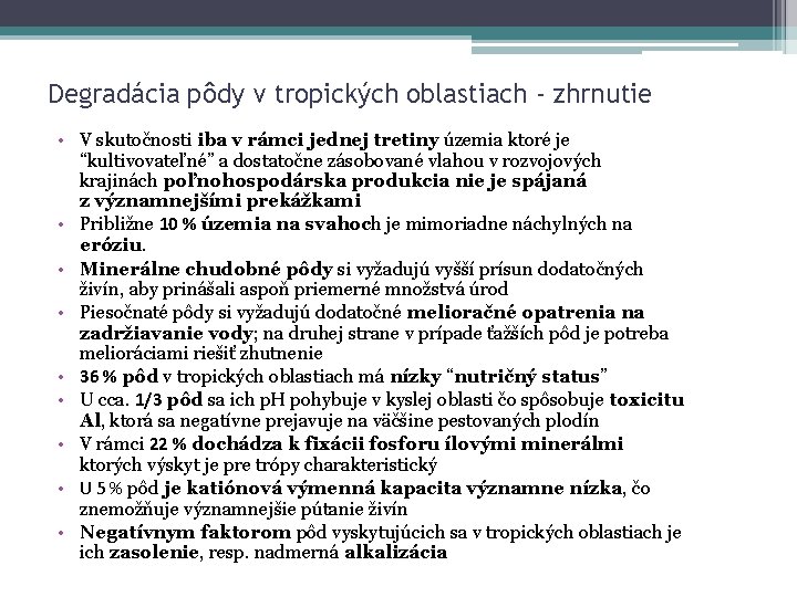 Degradácia pôdy v tropických oblastiach - zhrnutie • V skutočnosti iba v rámci jednej