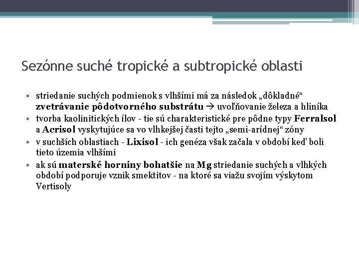 Sezónne suché tropické a subtropické oblasti • striedanie suchých podmienok s vlhšími má za