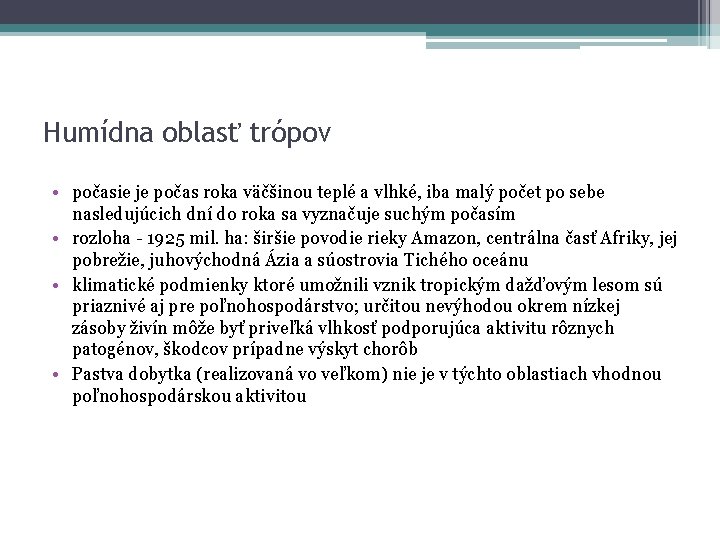 Humídna oblasť trópov • počasie je počas roka väčšinou teplé a vlhké, iba malý