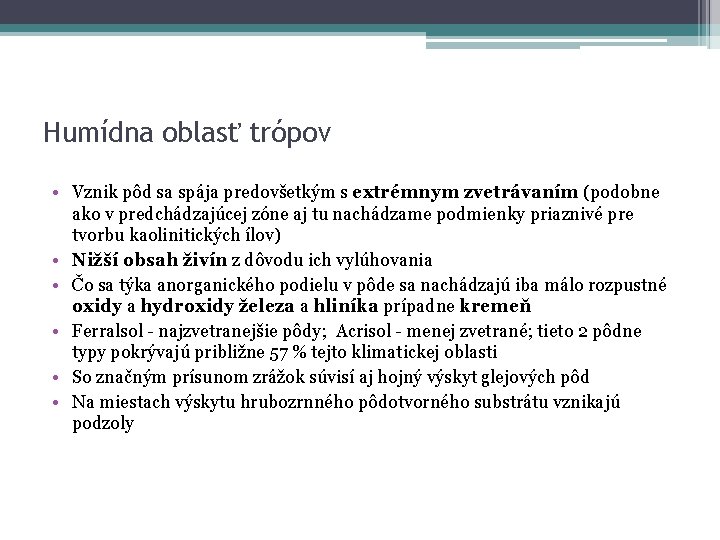 Humídna oblasť trópov • Vznik pôd sa spája predovšetkým s extrémnym zvetrávaním (podobne ako