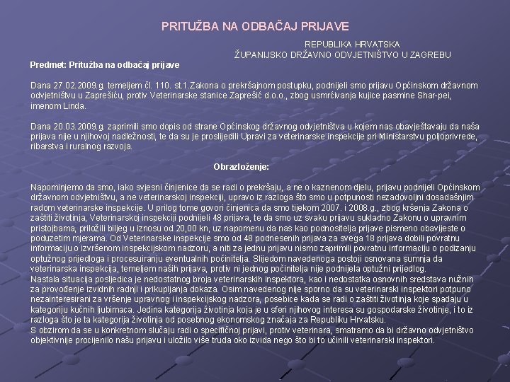 PRITUŽBA NA ODBAČAJ PRIJAVE REPUBLIKA HRVATSKA ŽUPANIJSKO DRŽAVNO ODVJETNIŠTVO U ZAGREBU Predmet: Pritužba na