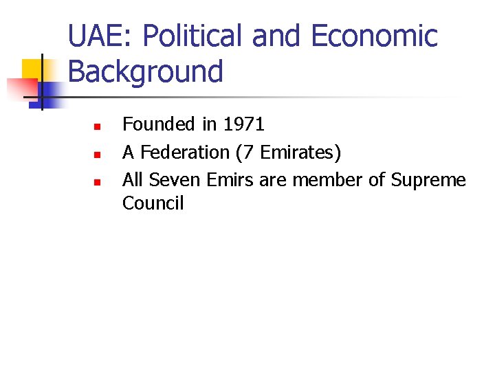 UAE: Political and Economic Background n n n Founded in 1971 A Federation (7