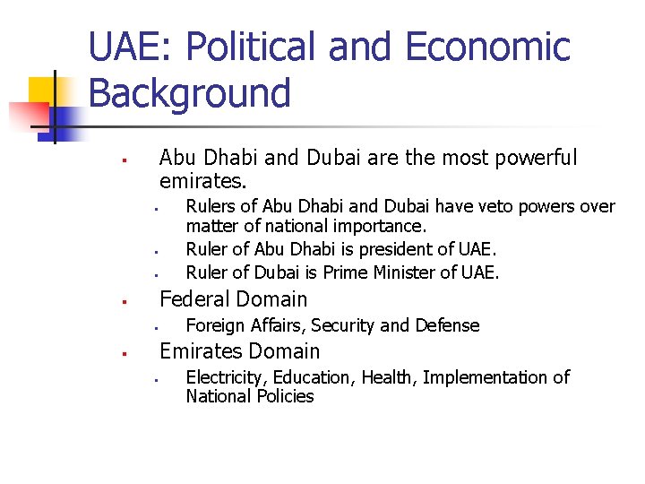 UAE: Political and Economic Background Abu Dhabi and Dubai are the most powerful emirates.