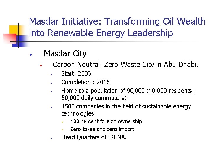 Masdar Initiative: Transforming Oil Wealth into Renewable Energy Leadership Masdar City • Carbon Neutral,