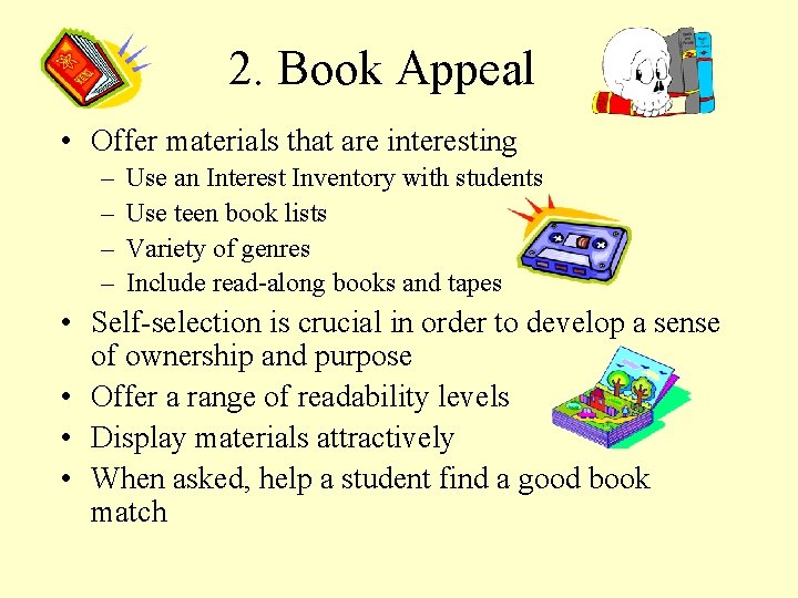 2. Book Appeal • Offer materials that are interesting – – Use an Interest