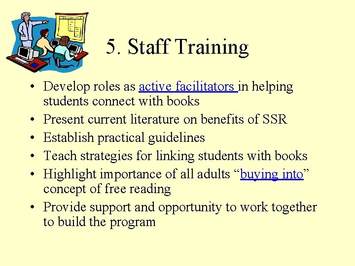 5. Staff Training • Develop roles as active facilitators in helping students connect with
