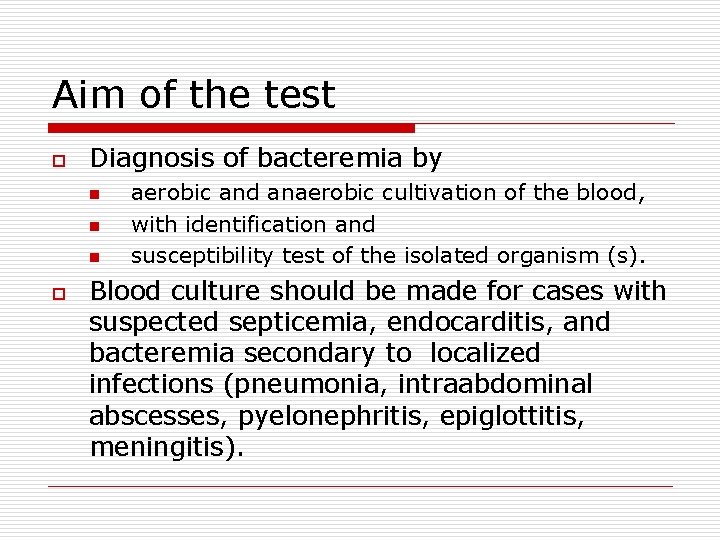 Aim of the test o Diagnosis of bacteremia by n n n o aerobic