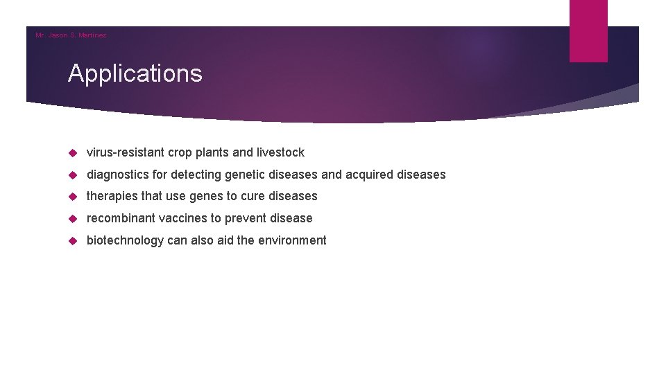 Mr. Jason S. Martinez Applications virus-resistant crop plants and livestock diagnostics for detecting genetic
