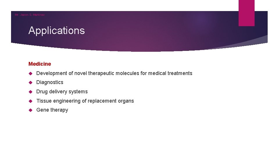 Mr. Jason S. Martinez Applications Medicine Development of novel therapeutic molecules for medical treatments