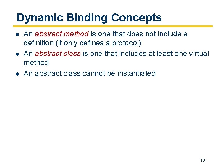 Dynamic Binding Concepts l l l An abstract method is one that does not