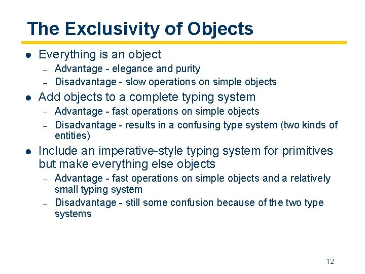 The Exclusivity of Objects l Everything is an object – – l Add objects