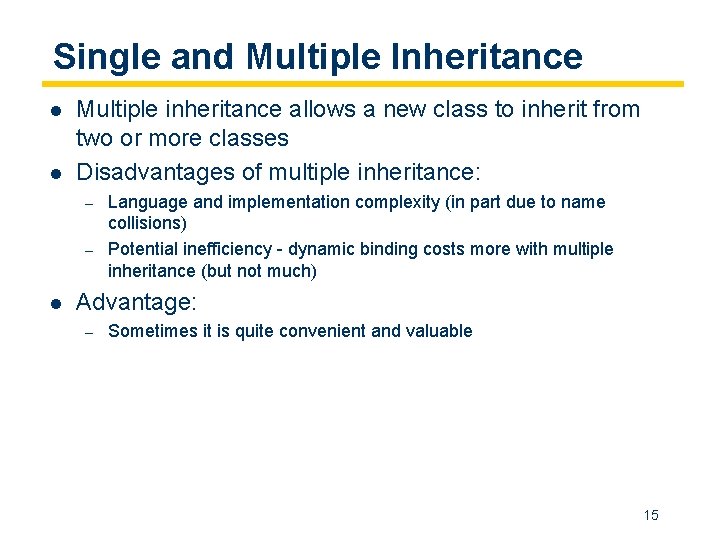 Single and Multiple Inheritance l l Multiple inheritance allows a new class to inherit