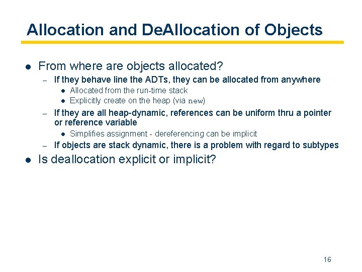 Allocation and De. Allocation of Objects l From where are objects allocated? – If