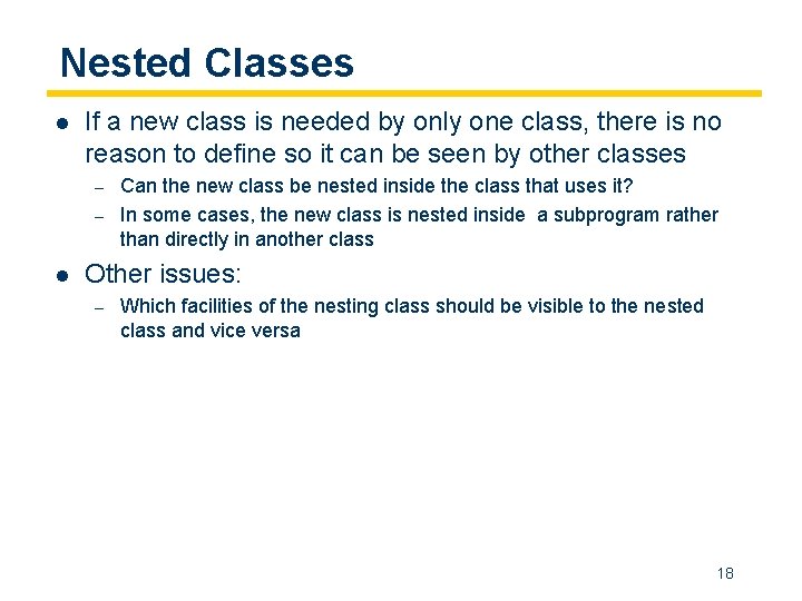 Nested Classes l If a new class is needed by only one class, there