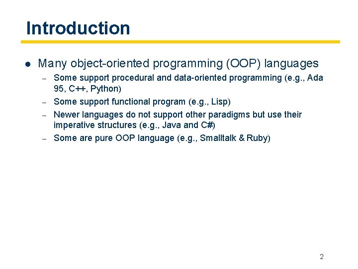 Introduction l Many object-oriented programming (OOP) languages – – Some support procedural and data-oriented