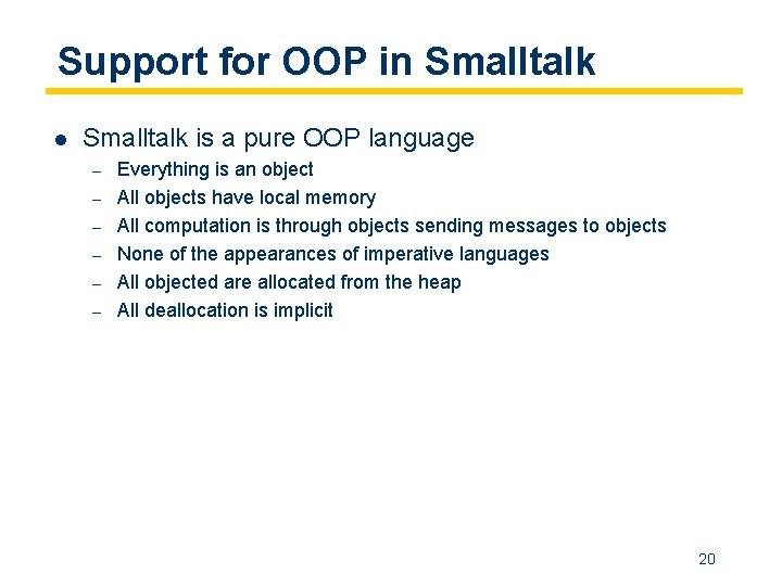 Support for OOP in Smalltalk l Smalltalk is a pure OOP language – –