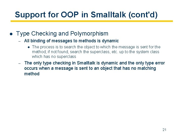Support for OOP in Smalltalk (cont'd) l Type Checking and Polymorphism – All binding