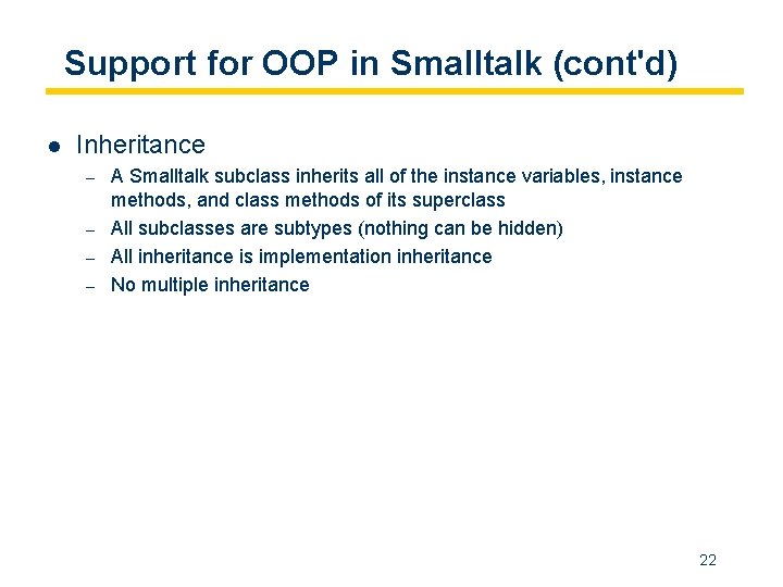 Support for OOP in Smalltalk (cont'd) l Inheritance – – A Smalltalk subclass inherits