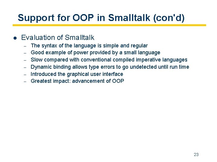 Support for OOP in Smalltalk (con'd) l Evaluation of Smalltalk – – – The