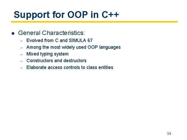 Support for OOP in C++ l General Characteristics: – – – Evolved from C