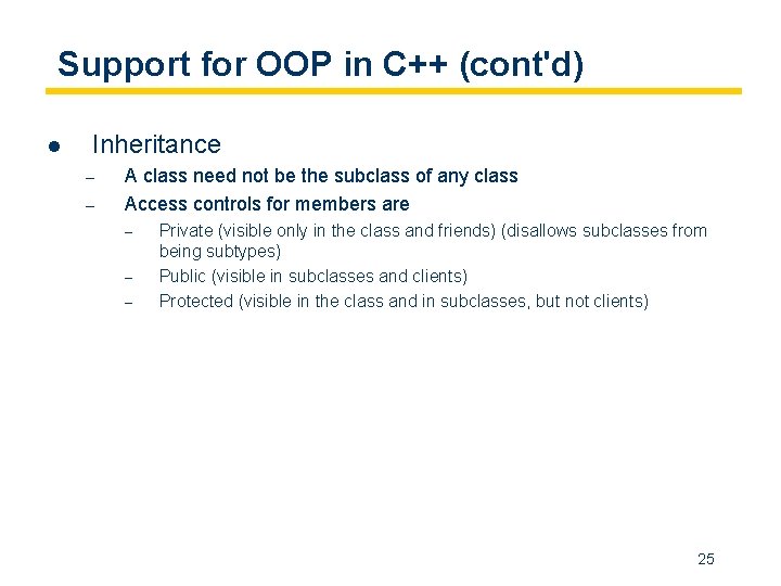 Support for OOP in C++ (cont'd) l Inheritance – – A class need not