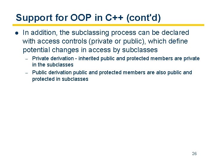 Support for OOP in C++ (cont'd) l In addition, the subclassing process can be