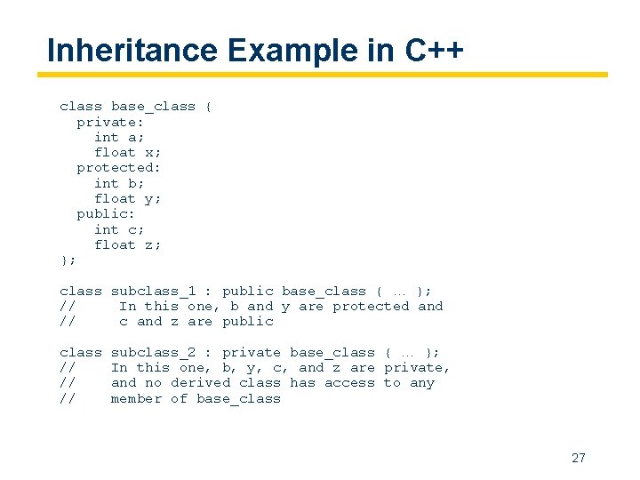 Inheritance Example in C++ class base_class { private: int a; float x; protected: int