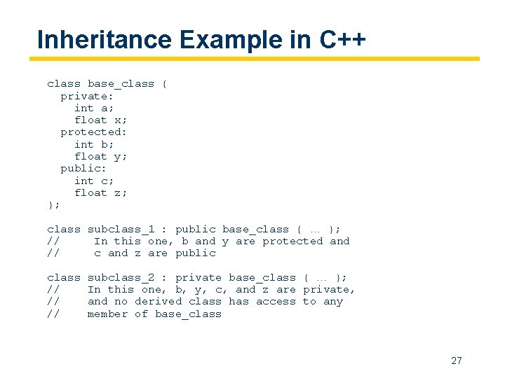 Inheritance Example in C++ class base_class { private: int a; float x; protected: int