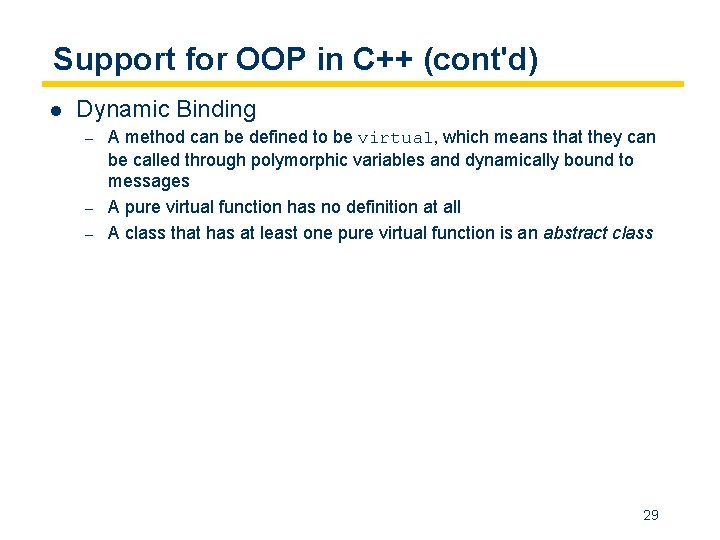 Support for OOP in C++ (cont'd) l Dynamic Binding – – – A method