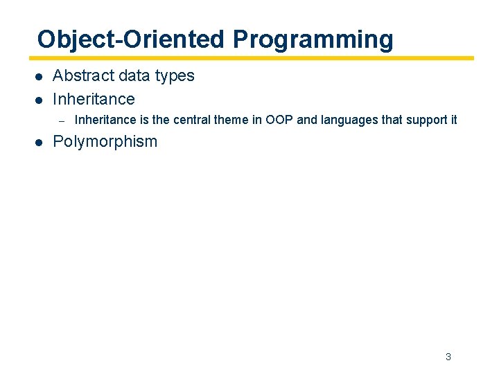 Object-Oriented Programming l l Abstract data types Inheritance – l Inheritance is the central