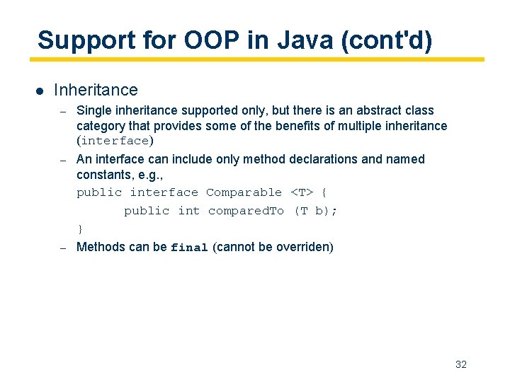 Support for OOP in Java (cont'd) l Inheritance – Single inheritance supported only, but