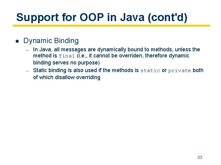 Support for OOP in Java (cont'd) l Dynamic Binding – – In Java, all