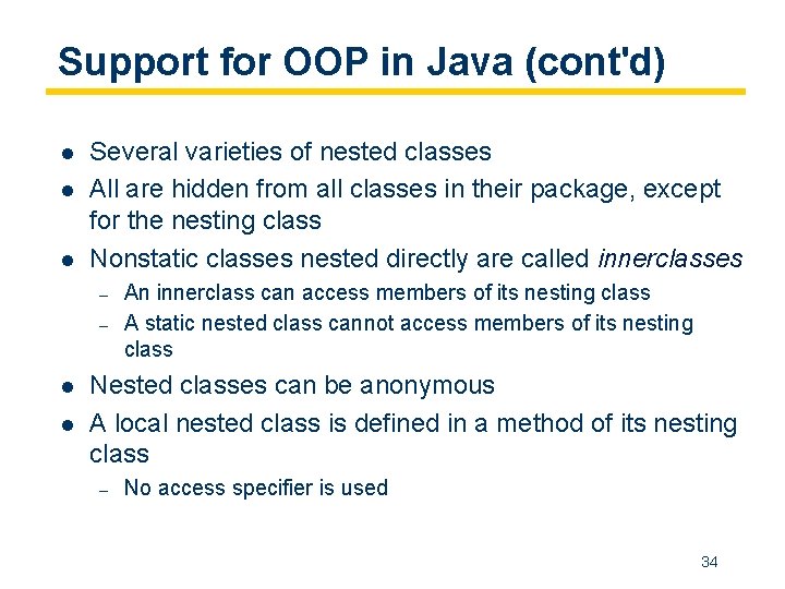 Support for OOP in Java (cont'd) l l l Several varieties of nested classes