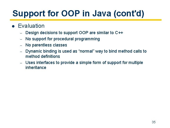 Support for OOP in Java (cont'd) l Evaluation – – – Design decisions to