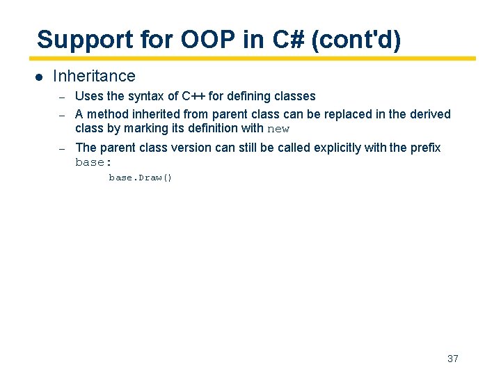 Support for OOP in C# (cont'd) l Inheritance – – – Uses the syntax