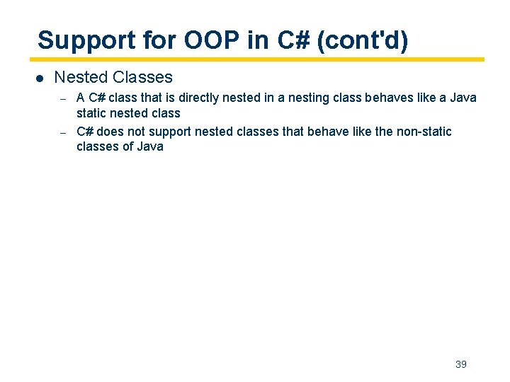 Support for OOP in C# (cont'd) l Nested Classes – – A C# class