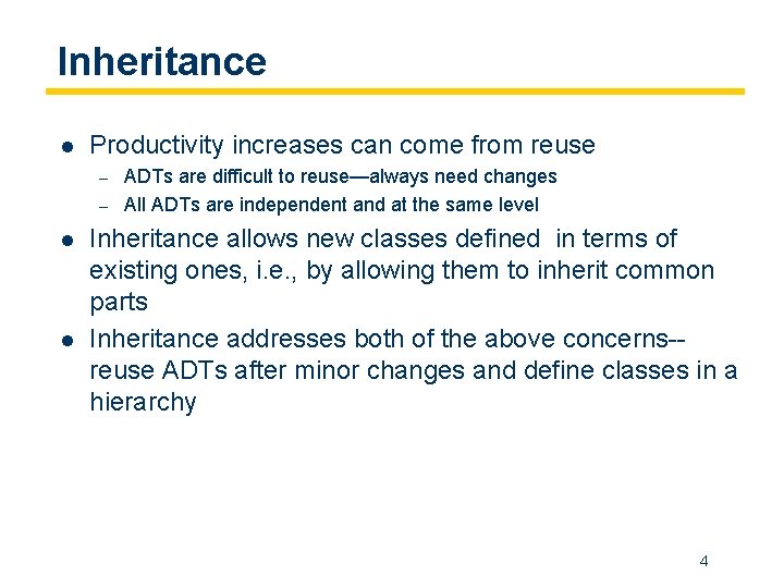 Inheritance l Productivity increases can come from reuse – – l l ADTs are