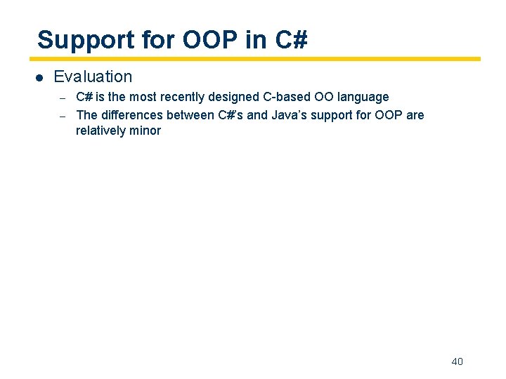 Support for OOP in C# l Evaluation – – C# is the most recently