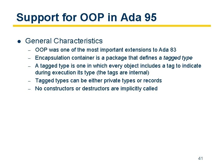 Support for OOP in Ada 95 l General Characteristics – – – OOP was