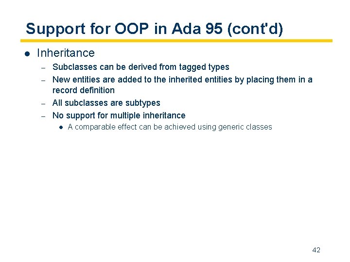 Support for OOP in Ada 95 (cont'd) l Inheritance – – Subclasses can be