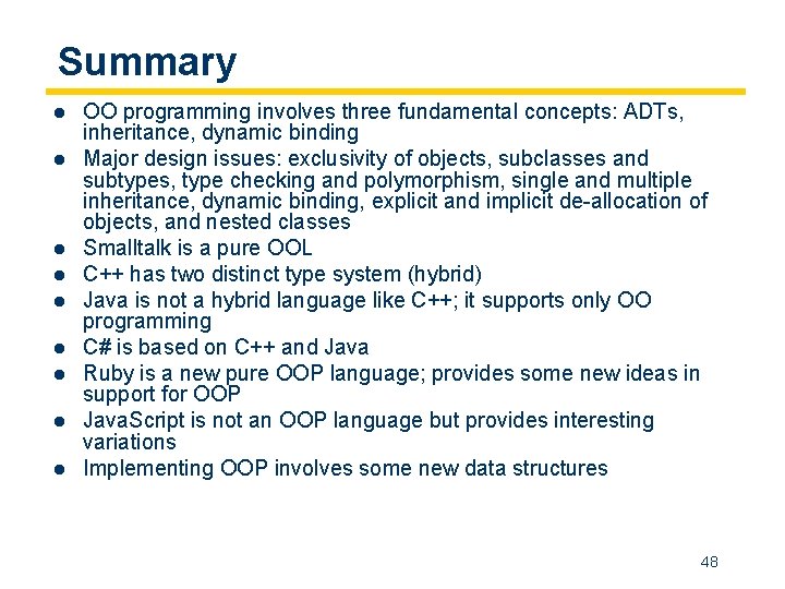 Summary l l l l l OO programming involves three fundamental concepts: ADTs, inheritance,