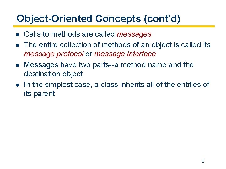 Object-Oriented Concepts (cont'd) l l Calls to methods are called messages The entire collection