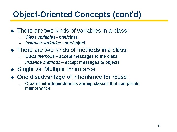 Object-Oriented Concepts (cont'd) l There are two kinds of variables in a class: –