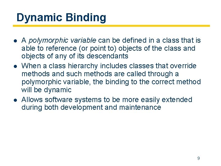 Dynamic Binding l l l A polymorphic variable can be defined in a class