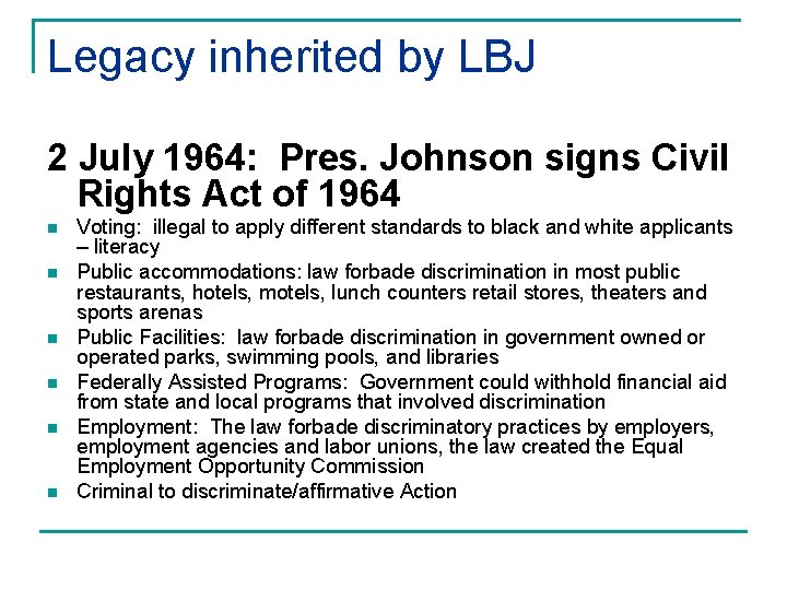 Legacy inherited by LBJ 2 July 1964: Pres. Johnson signs Civil Rights Act of