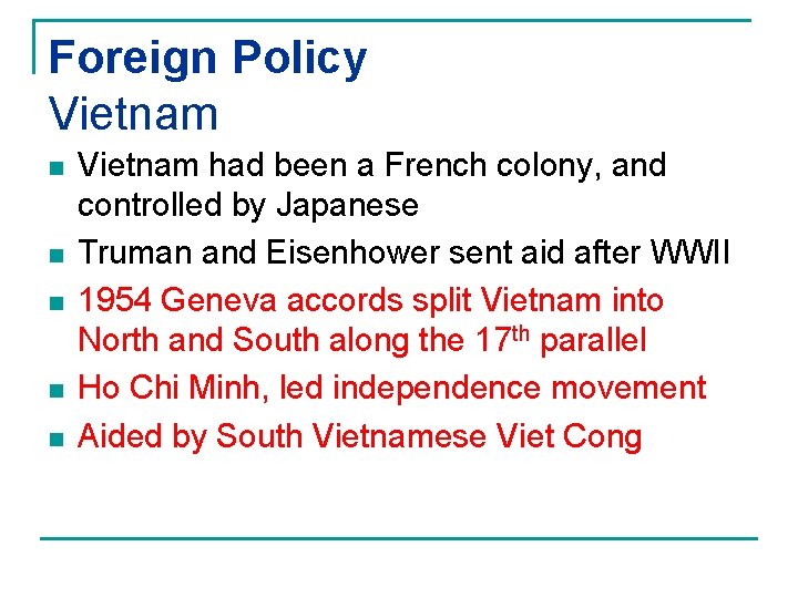 Foreign Policy Vietnam n n n Vietnam had been a French colony, and controlled